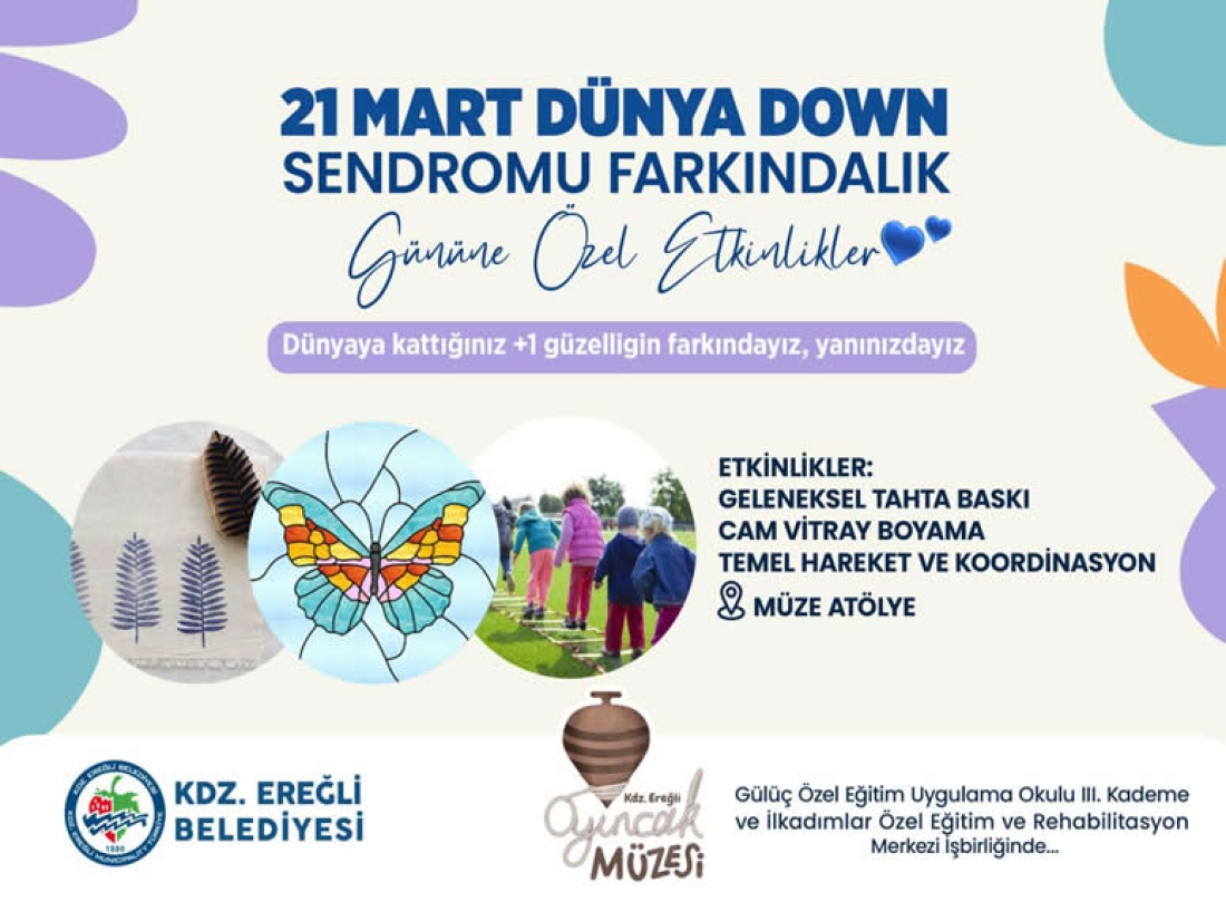 21 Mart Dünya Down Sendromu Farkındalık Günü’nde Kdz. Ereğli Belediyesi Oyuncak Müzesi Çeşitli Sanatsal Etkinliklerle Özel Çocuklarımızla Buluşuyor..