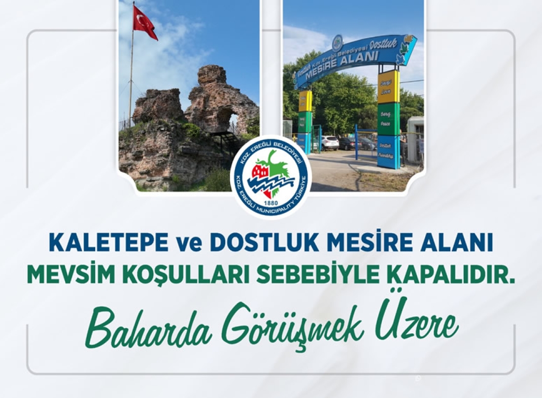 Kaletepe Ve Dostluk Mesire Alanı Mevsim Koşulları Nedeniyle Ziyarete Kapandı